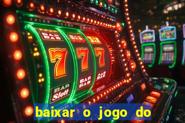 baixar o jogo do tigre 777